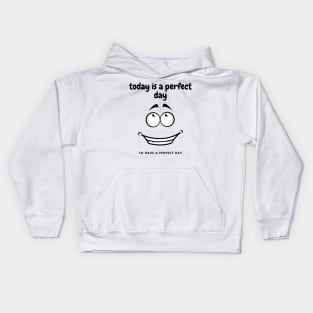 perfect day to have a perfect day Kids Hoodie